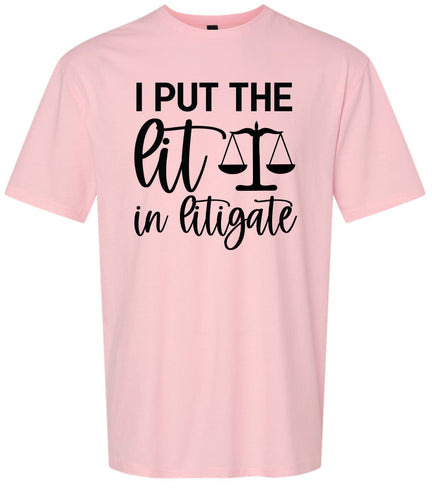 I Put the Lit in Litigate Adult Gildan Soft Shirt