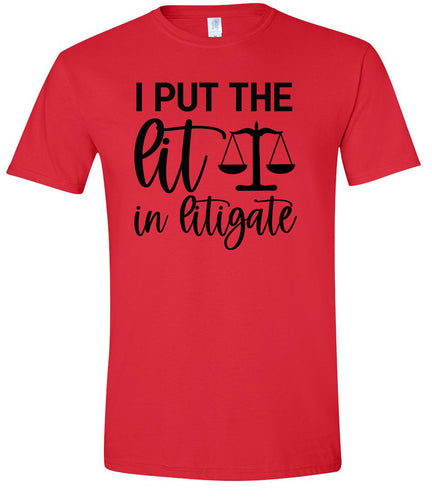 I Put the Lit in Litigate Adult Gildan Soft Shirt