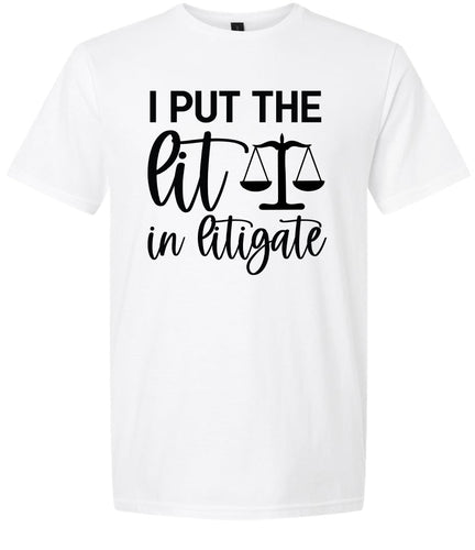 I Put the Lit in Litigate Adult Gildan Soft Shirt