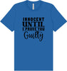 Innocent Until I Prove You Guilty Adult Bella Canvas Shirt