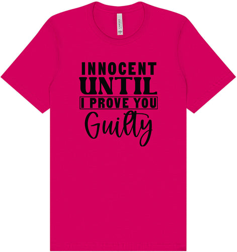 Innocent Until I Prove You Guilty Adult Bella Canvas Shirt
