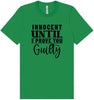 Innocent Until I Prove You Guilty Adult Bella Canvas Shirt