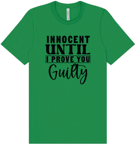 Innocent Until I Prove You Guilty Adult Bella Canvas Shirt