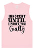 Innocent Until I Prove You Guilty Muscle Tank