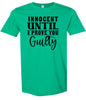 Innocent Until I Prove You Guilty Adult Gildan Soft Shirt