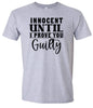 Innocent Until I Prove You Guilty Adult Gildan Soft Shirt