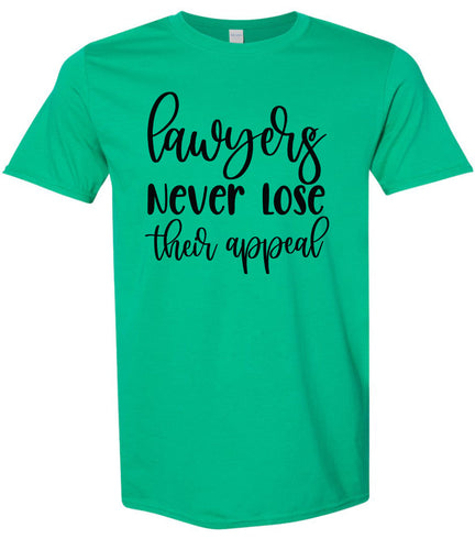 Lawyers Never Lose Their Appeal Adult Gildan Soft Shirt