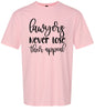 Lawyers Never Lose Their Appeal Adult Gildan Soft Shirt