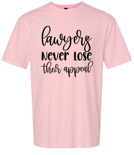 Lawyers Never Lose Their Appeal Adult Gildan Soft Shirt