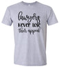 Lawyers Never Lose Their Appeal Adult Gildan Soft Shirt
