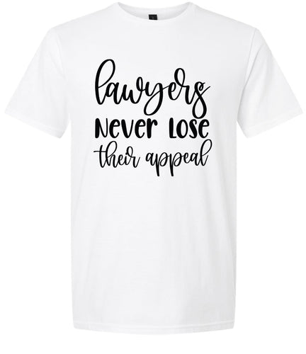 Lawyers Never Lose Their Appeal Adult Gildan Soft Shirt