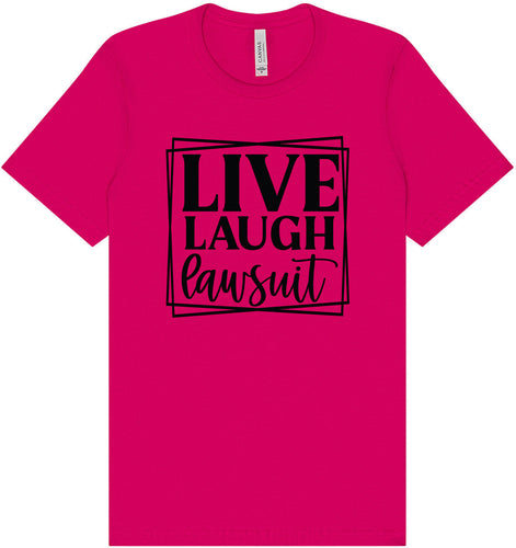 Live Laugh Lawsuit Adult Bella Canvas Shirt