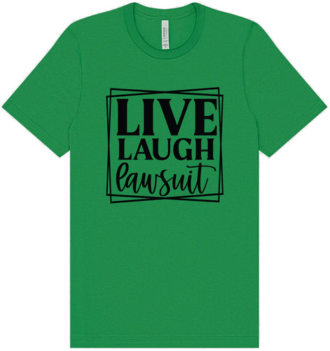 Live Laugh Lawsuit Adult Bella Canvas Shirt