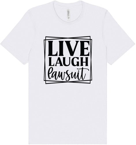Live Laugh Lawsuit Adult Bella Canvas Shirt