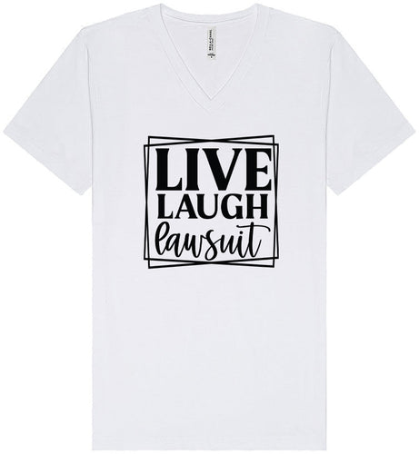 Live Laugh Lawsuit Unisex V-Neck Shirt