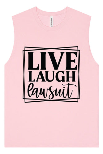Live Laugh Lawsuit Muscle Tank