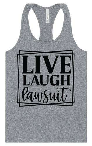 Live Laugh Lawsuit Women's Racerback Tank