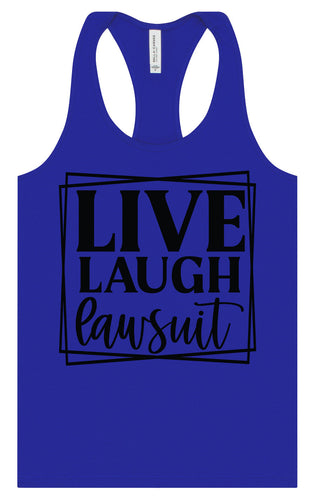 Live Laugh Lawsuit Women's Racerback Tank