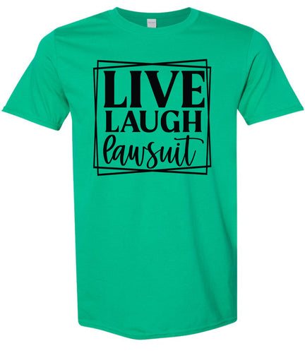 Live Laugh Lawsuit Adult Gildan Soft Shirt
