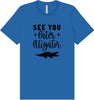 See You Later Litigator Adult Bella Canvas Shirt