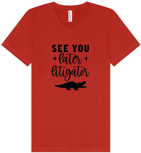 See You Later Litigator Unisex V-Neck Shirt