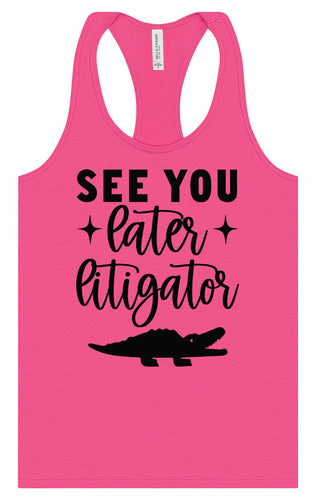 See You Later Litigator Women's Racerback Tank