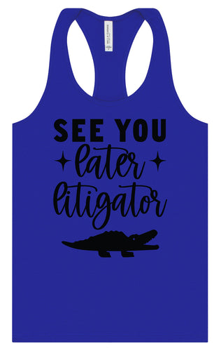 See You Later Litigator Women's Racerback Tank