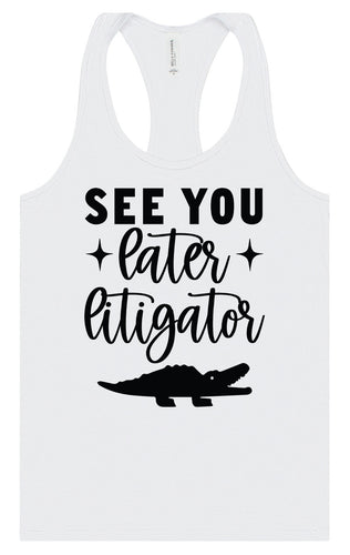 See You Later Litigator Women's Racerback Tank