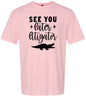 See You Later Litigator Adult Gildan Soft Shirt