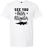 See You Later Litigator Adult Gildan Soft Shirt