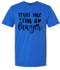 Trust Me I'm a Lawyer Adult Gildan Soft Shirt