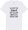 We Can't Fix Stupid but We Can Give it a Court Date Adult Bella Canvas Shirt