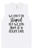 We Can't Fix Stupid but We Can Give it a Court Date Muscle Tank