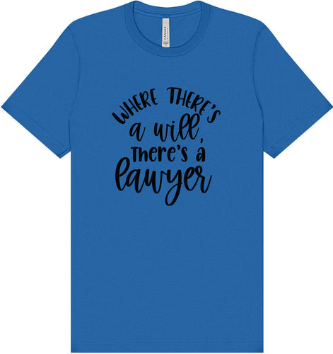 Where There's a Will, There's a Lawyer Adult Bella Canvas Shirt