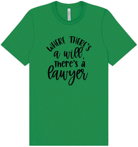 Where There's a Will, There's a Lawyer Adult Bella Canvas Shirt