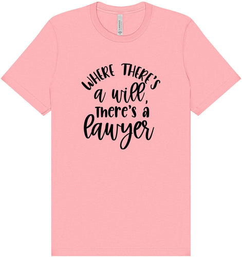 Where There's a Will, There's a Lawyer Adult Bella Canvas Shirt