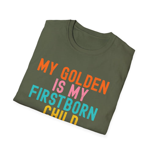 My Golden Is My Firstborn Child T-Shirt | Funny Golden Retriever Dog Mom Shirt