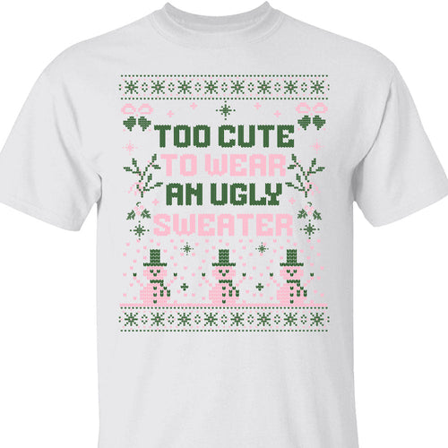 Too Cute To Wear An Ugly Sweater, Vintage Merry Christmas Sweater, Funny Xmas Holiday Sweatshirt T1634