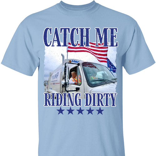 Trump Garbage Man in Trash Truck, Donald Republican Trump Catch Me Riding Dirty, Garbage for Trump 2024 Patriotic Shirt C1693 - GOP