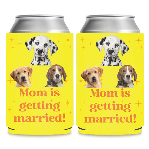 Personalized Mom Is Getting Married Can Cooler | Custom Dog Face Mother’s Day Gift | Can Cooler Gift For Mom 682415