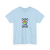 Pride Dog Dad Heavy Duty Unisex Tee Sizes Small - 5XL (11 colors)