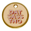 Dat Sass Tho Tag