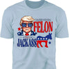 I'd Rather Vote For a Felon | Trump 2024 Shirt | Trump Supporters Tee | Donald Trump Bright Shirt C1060 - GOP