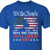 We The People Have Had Enough Unisex Shirt | Trump 2024 Shirt | Republican Shirt | Trump Supporters Shirt Dark C935 - GOP