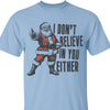 I Don't Believe In You Either Shirt, Retro Santa Claus Sweater, Funny Santa Christmas Sweatshirt T1637