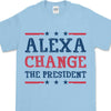 Alexa Change The President Shirt | Political Shirt | Election Bright T-Shirt T1202 - GOP
