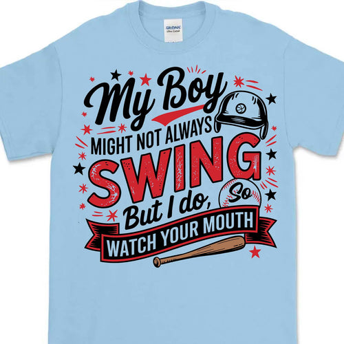 My Boy Might Not Always Swing But I Do Shirt - Funny Baseball Mom Shirt, Mother's Day Tee, Game Day Gift for Baseball Mama 682233