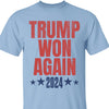 Trump Won Again Shirt, Trump US President 47th, Trump Victory Shirt Bright T1707 - GOP