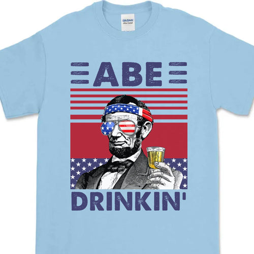 Abe Drinkin Funny 4th Of July Drinking Shirt Bright T1188