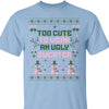 Too Cute To Wear An Ugly Sweater, Vintage Merry Christmas Sweater, Funny Xmas Holiday Sweatshirt T1634